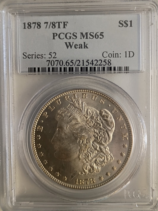 1878 7/8 TF MORGAN DOLLAR PCGS MS-65  WEAK CERT.7070.65/21542258